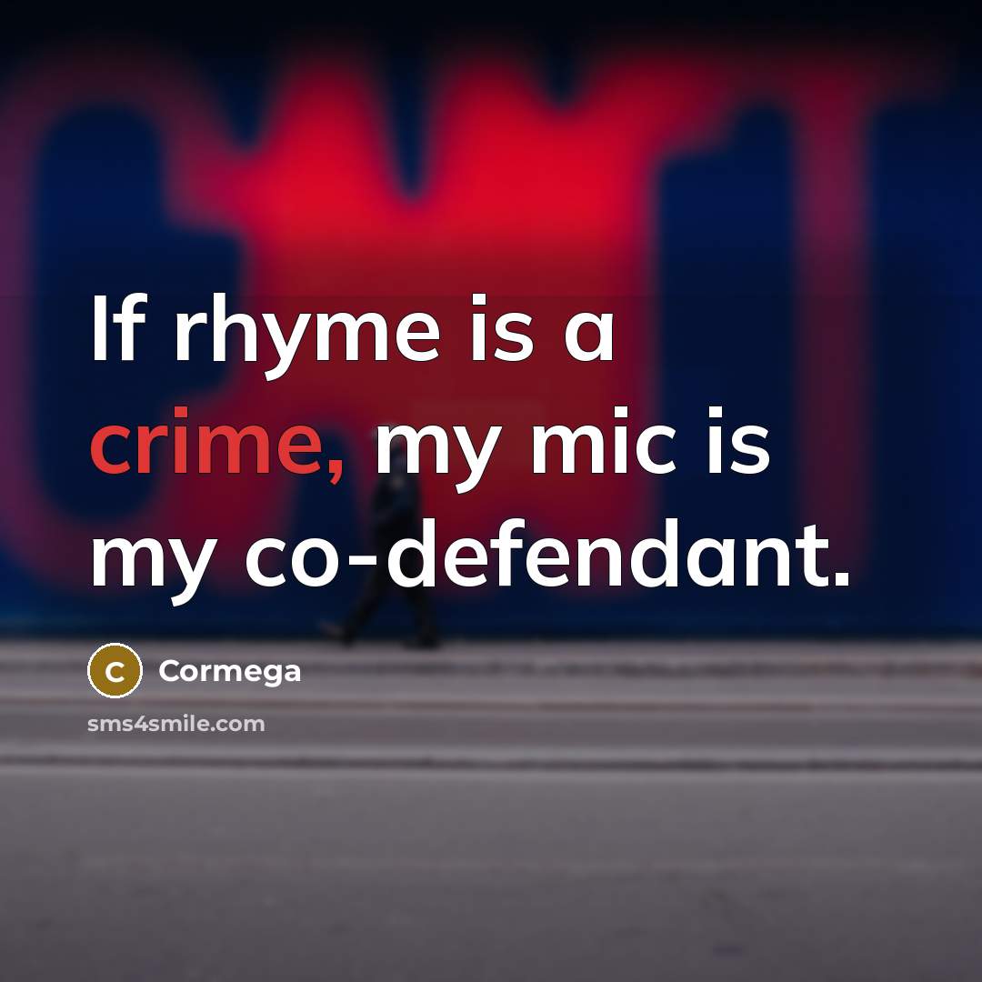 “If rhyme is a crime, my mic is my co-defendant.…” quote by Cormega