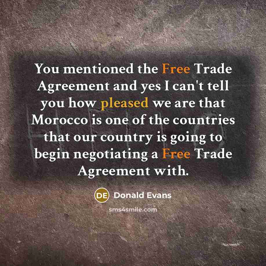 “You mentioned the Free Trade Agreement and yes I can't…” quote by Donald Evans