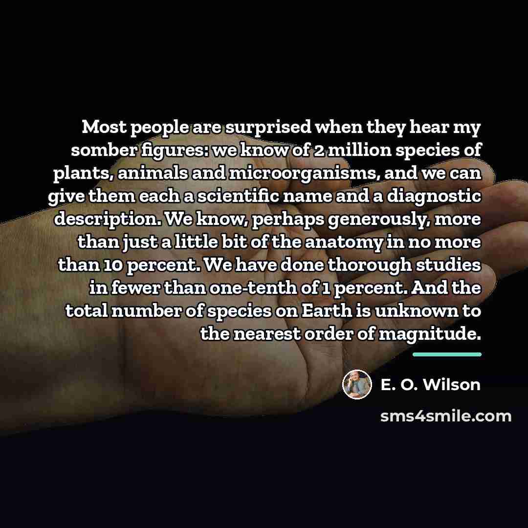 “Most people are surprised when they hear my somber figures:…” quote by E. O. Wilson