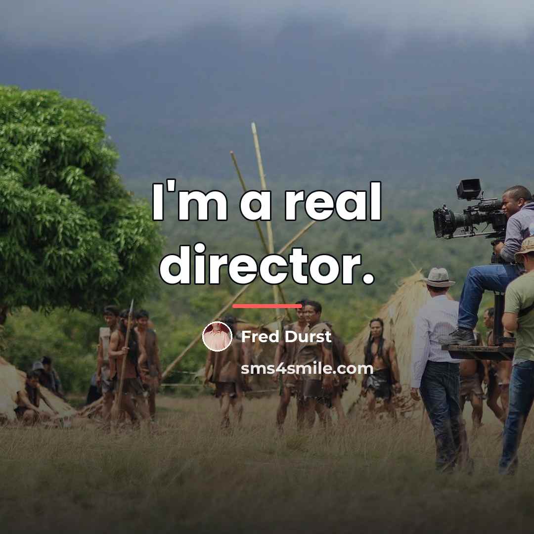“I'm a real director.…” quote by Fred Durst