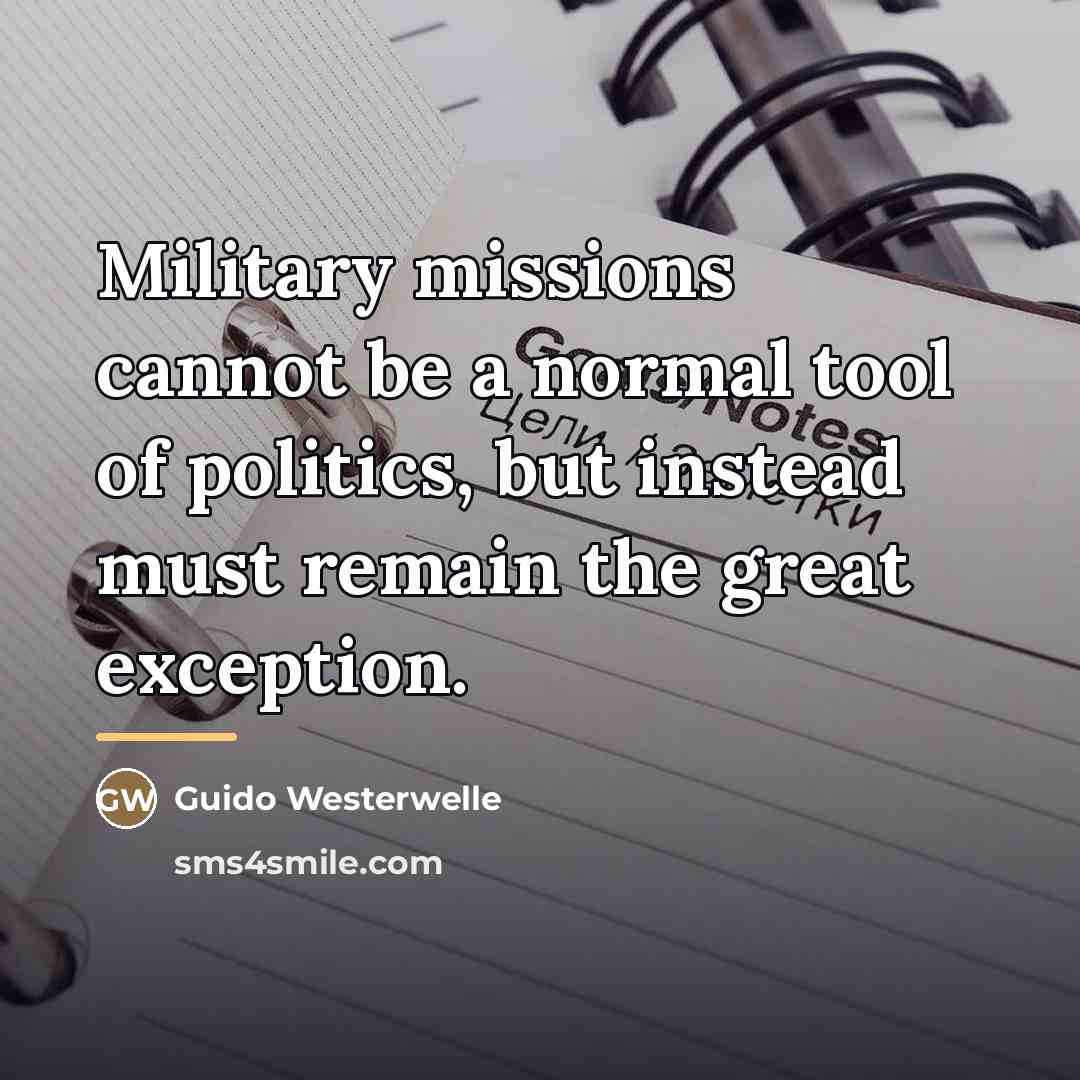 “Military missions cannot be a normal tool of politics, but…” quote by Guido Westerwelle
