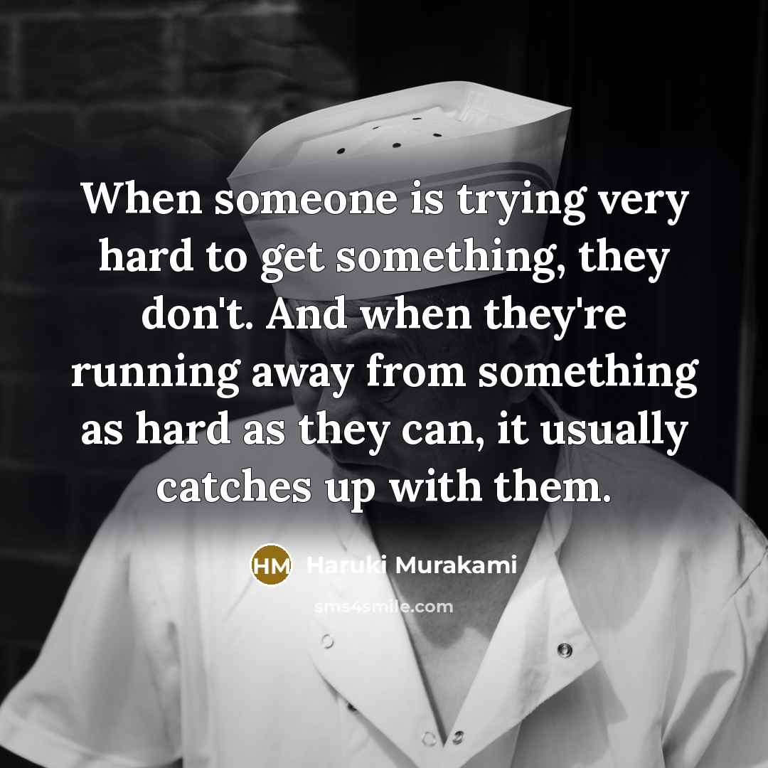 “When someone is trying very hard to get something, they…” quote by Haruki Murakami