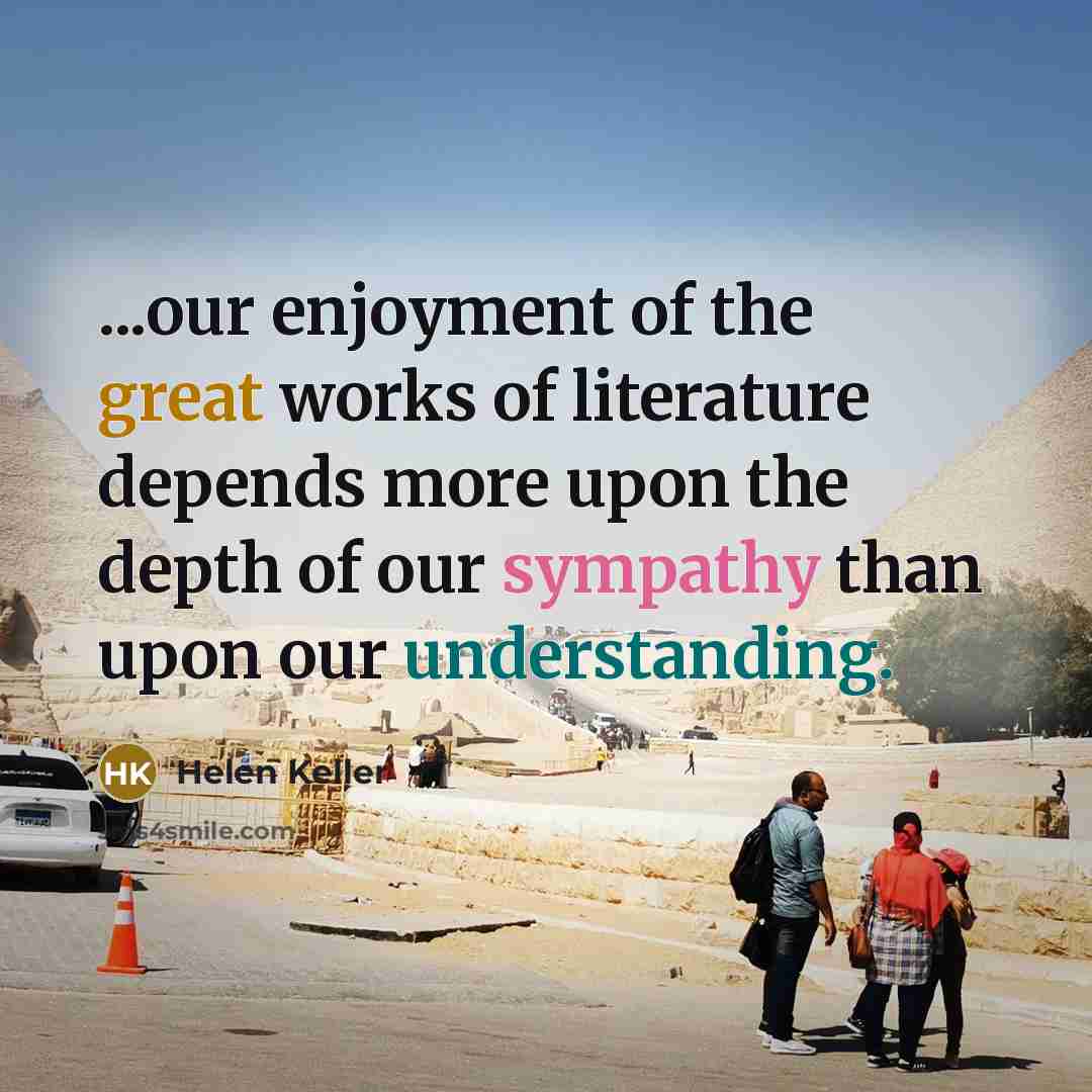 “...our enjoyment of the great works of literature depends more…” quote by Helen Keller