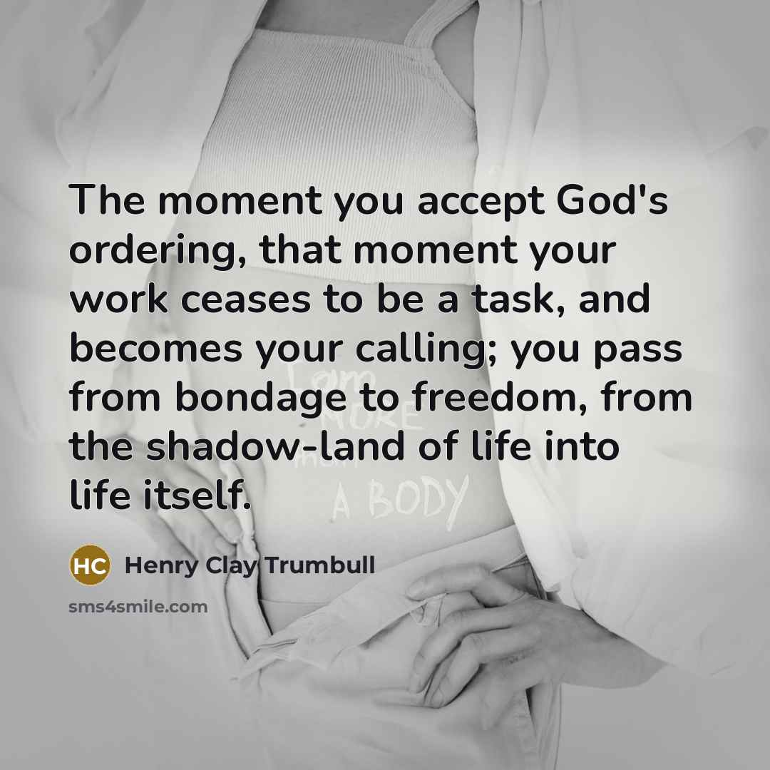 “The moment you accept God's ordering, that moment your work…” quote by Henry Clay Trumbull