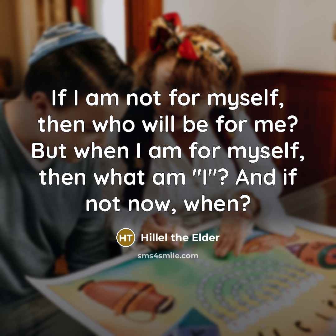 “If I am not for myself, then who will be…” quote by Hillel the Elder