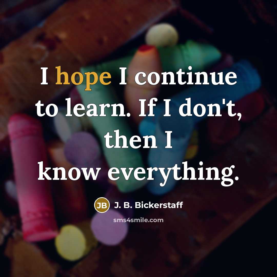 “I hope I continue to learn. If I don't, then…” quote by J. B. Bickerstaff