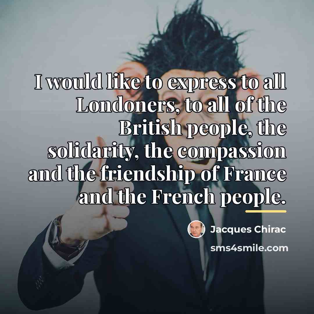 “I would like to express to all Londoners, to all…” quote by Jacques Chirac