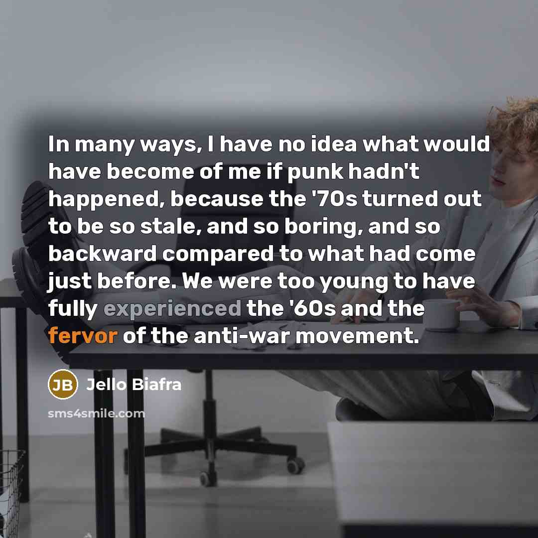 “In many ways, I have no idea what would have…” quote by Jello Biafra