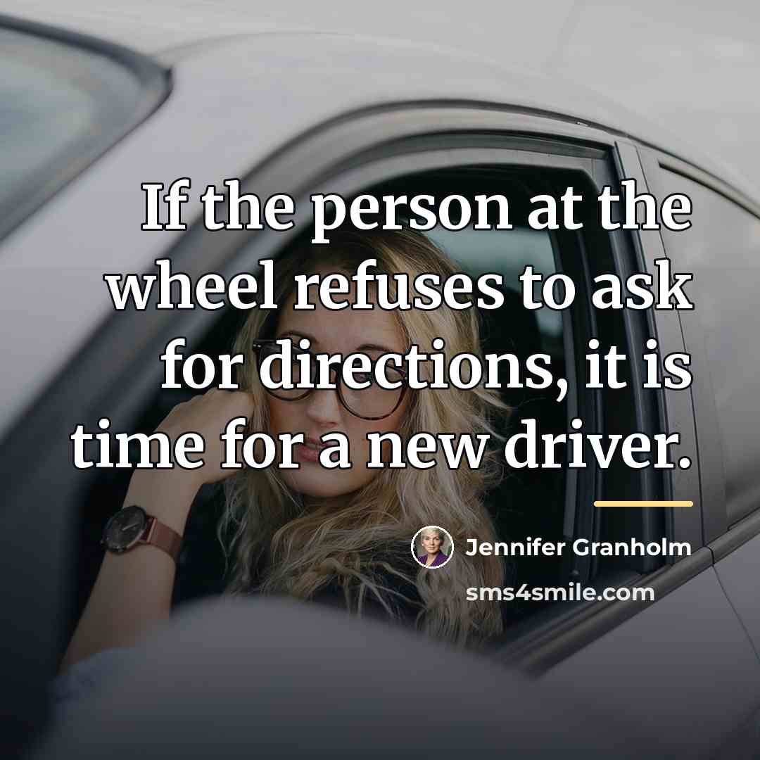 “If the person at the wheel refuses to ask for…” quote by Jennifer Granholm