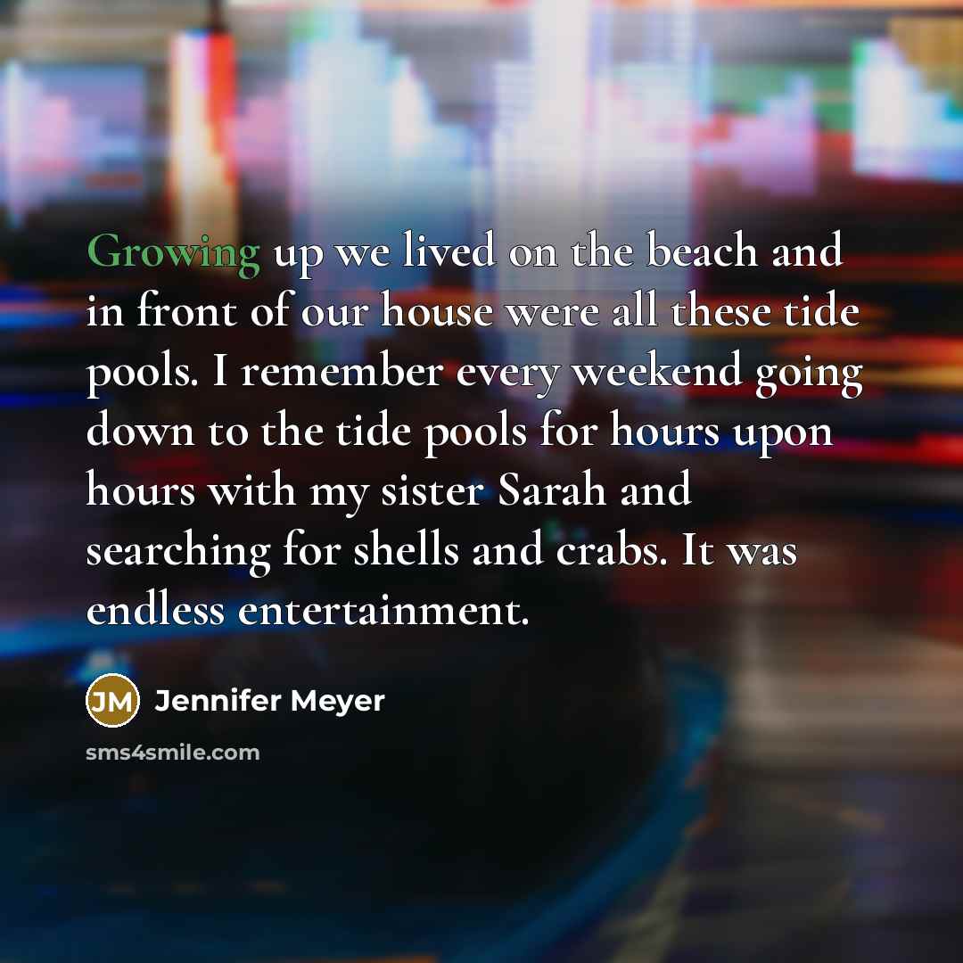 “Growing up we lived on the beach and in front…” quote by Jennifer Meyer