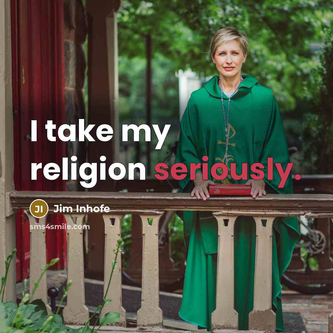 “I take my religion seriously.” quote by Jim Inhofe