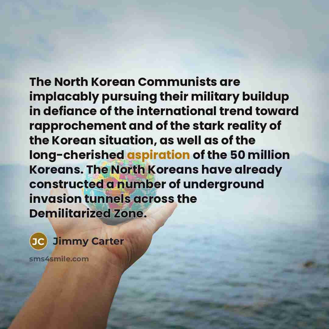 “The North Korean Communists are implacably pursuing their military buildup…” quote by Jimmy Carter