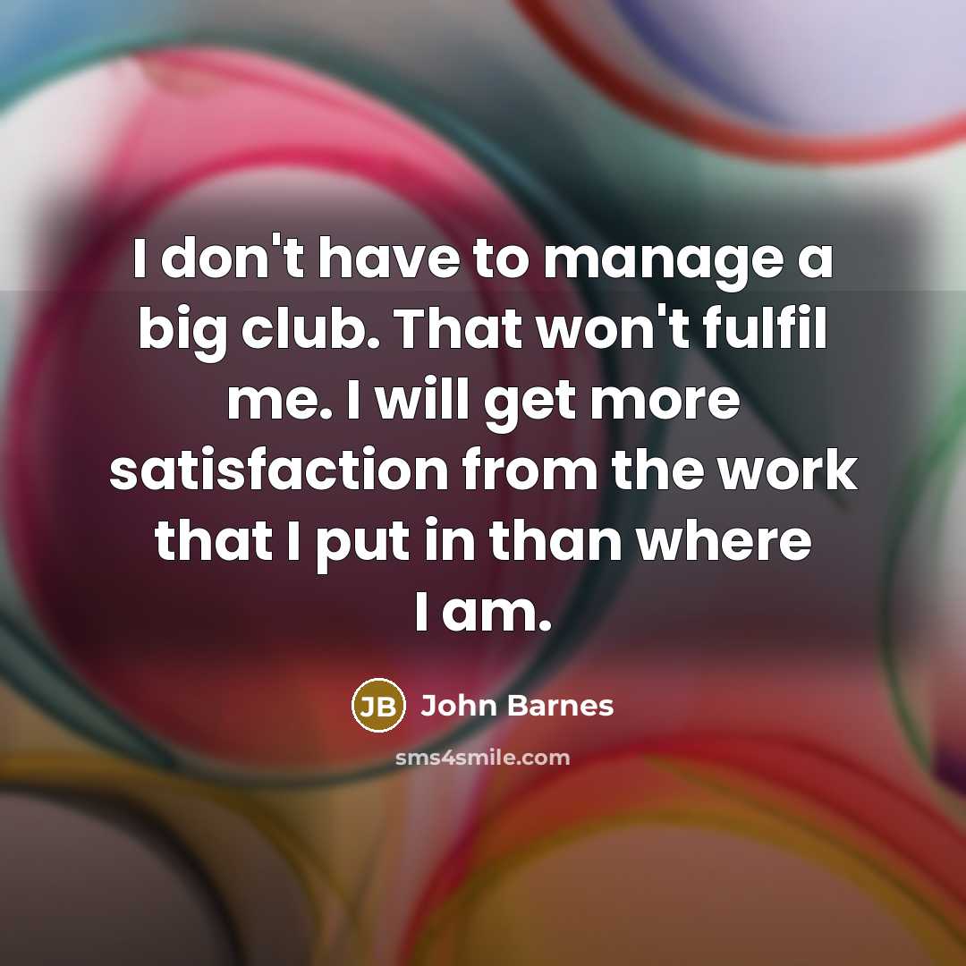 “I don't have to manage a big club. That won't…” quote by John Barnes