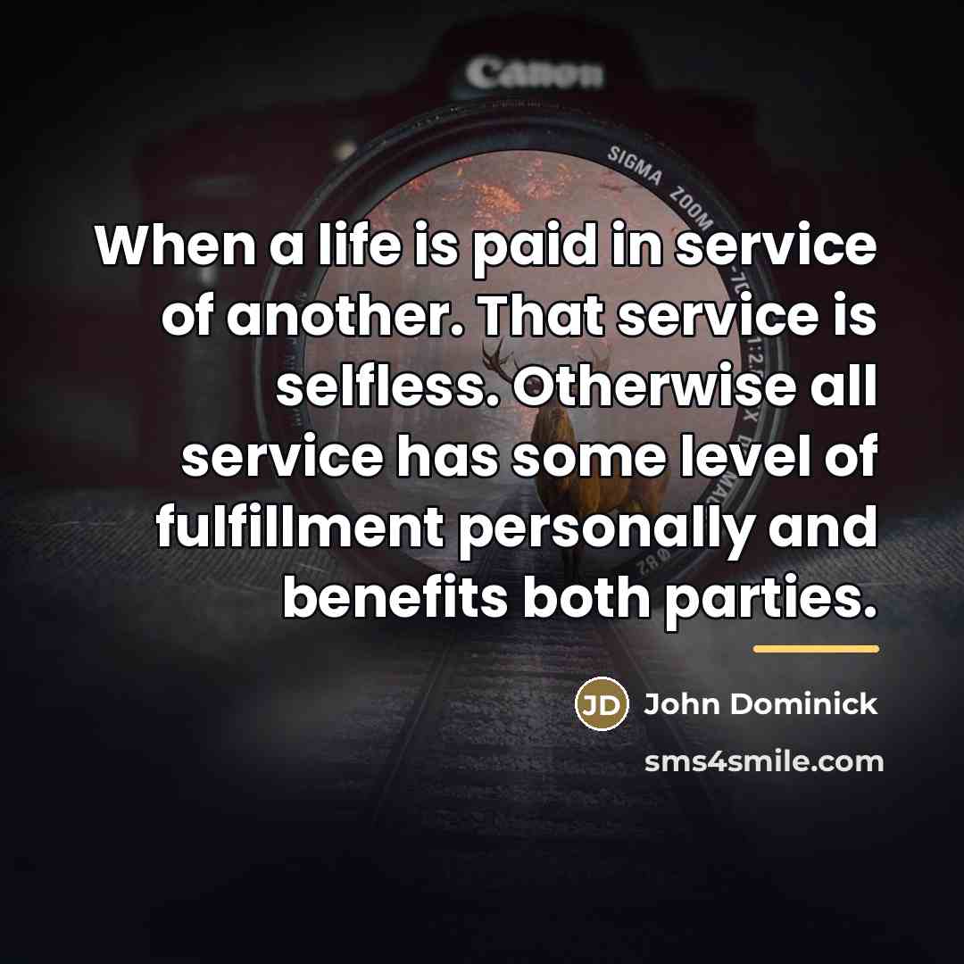 “When a life is paid in service of another. That…” quote by John Dominick
