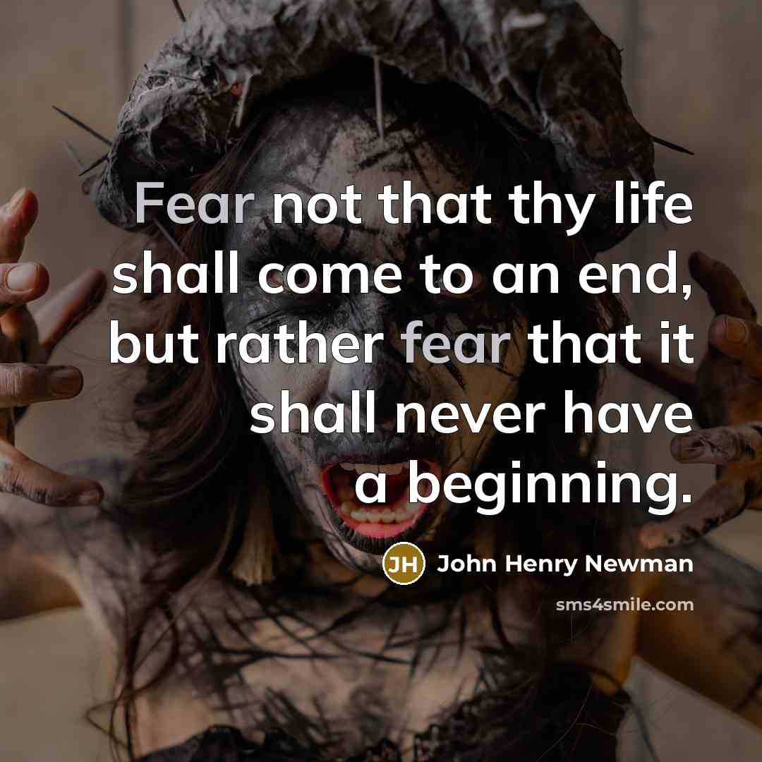 “Fear not that thy life shall come to an end,…” quote by John Henry Newman