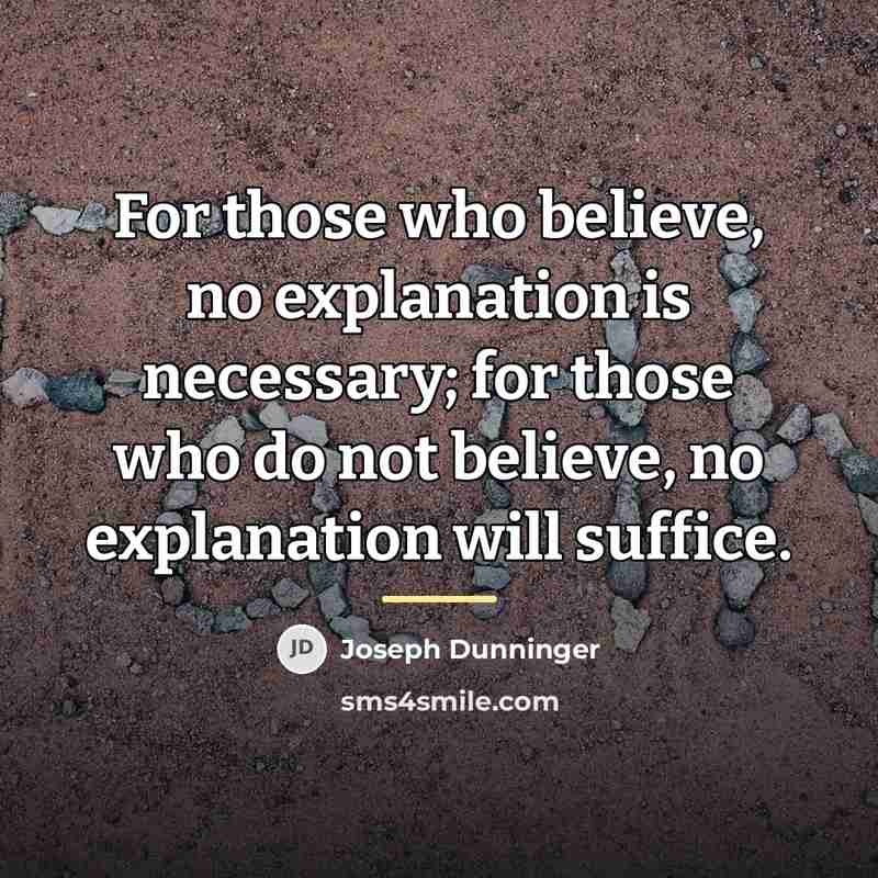“For those who believe, no explanation is necessary; for those…” quote by Joseph Dunninger