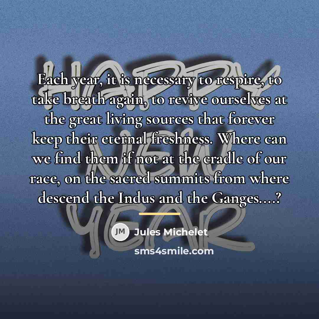“Each year, it is necessary to respire, to take breath…” quote by Jules Michelet