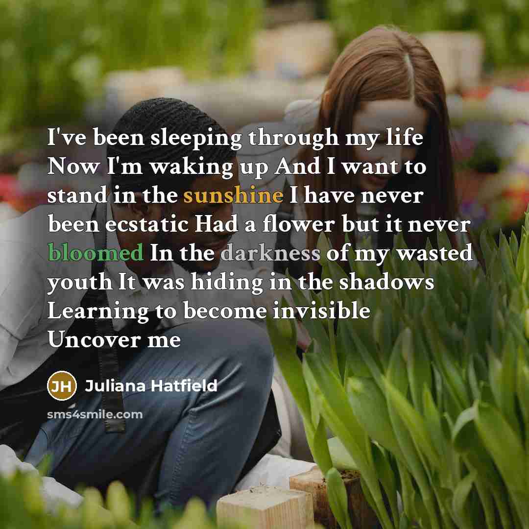 “I've been sleeping through my life Now I'm waking up…” quote by Juliana Hatfield