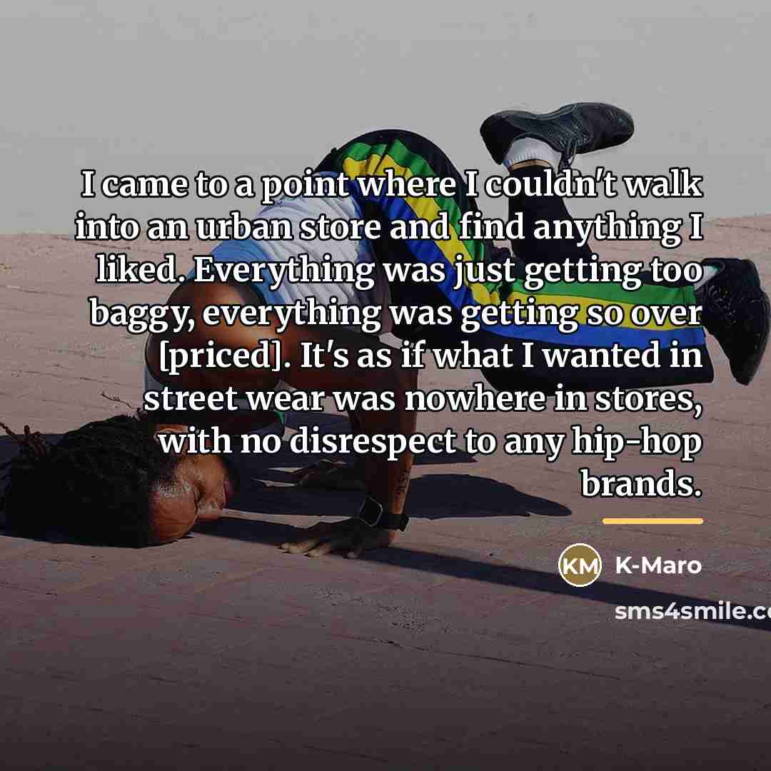 “I came to a point where I couldn't walk into…” quote by K-Maro