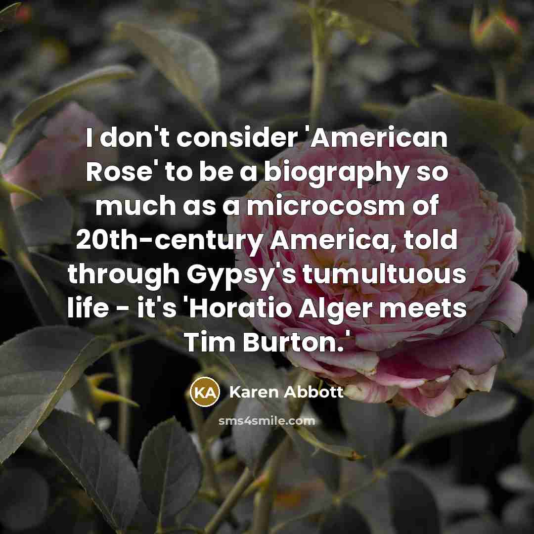 “I don't consider 'American Rose' to be a biography so…” quote by Karen Abbott