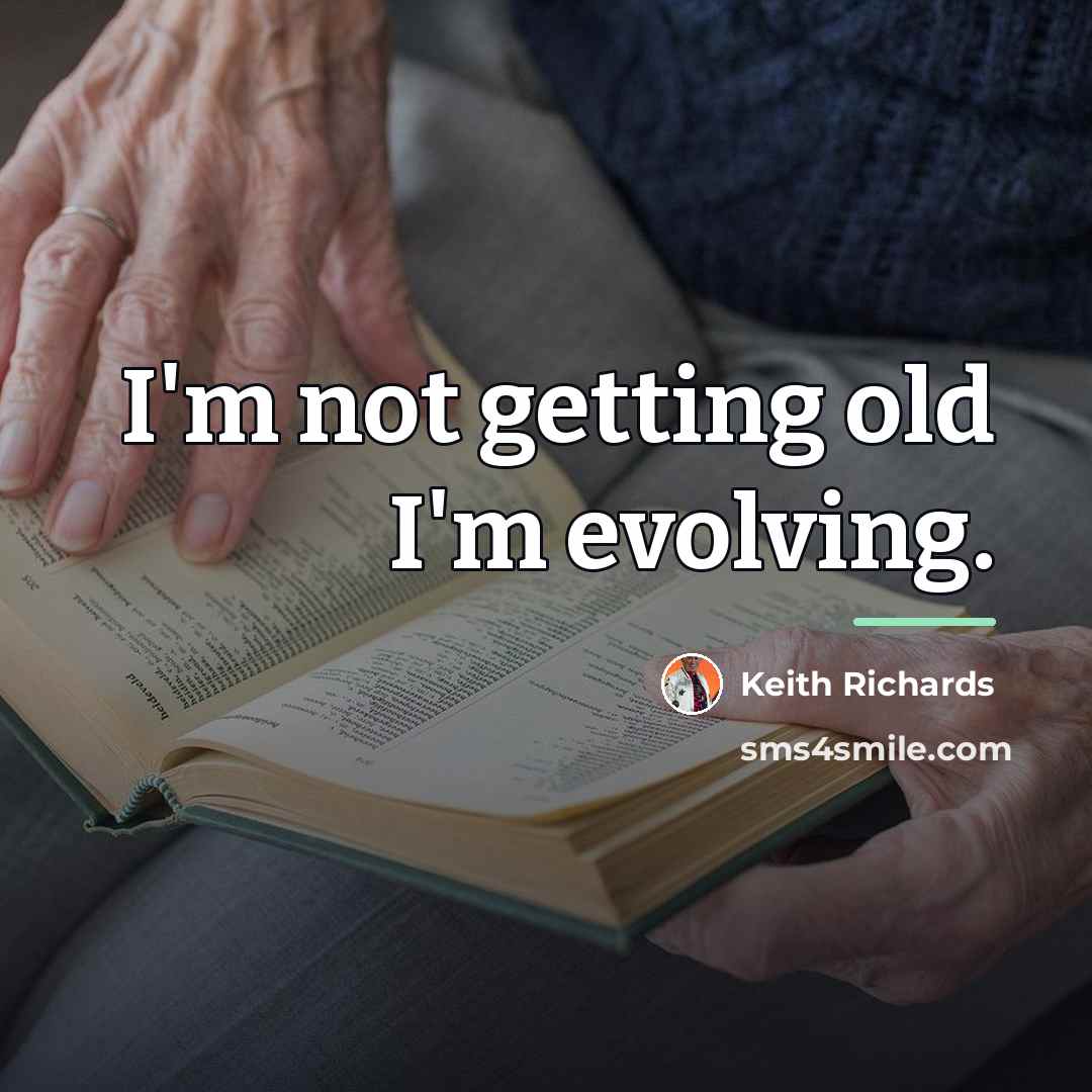 “I'm not getting old I'm evolving.…” quote by Keith Richards