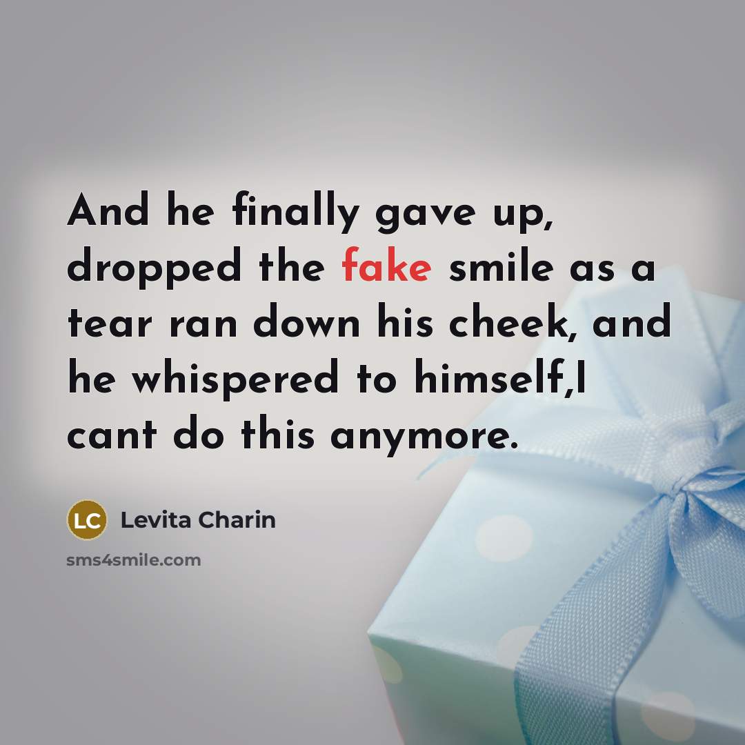 “And he finally gave up, dropped the fake smile as…” quote by Levita Charin