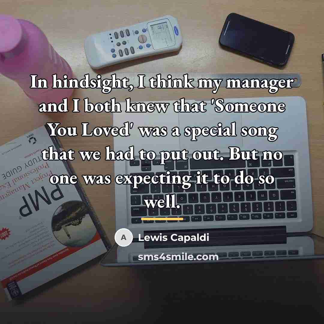 “In hindsight, I think my manager and I both knew…” quote by Lewis Capaldi