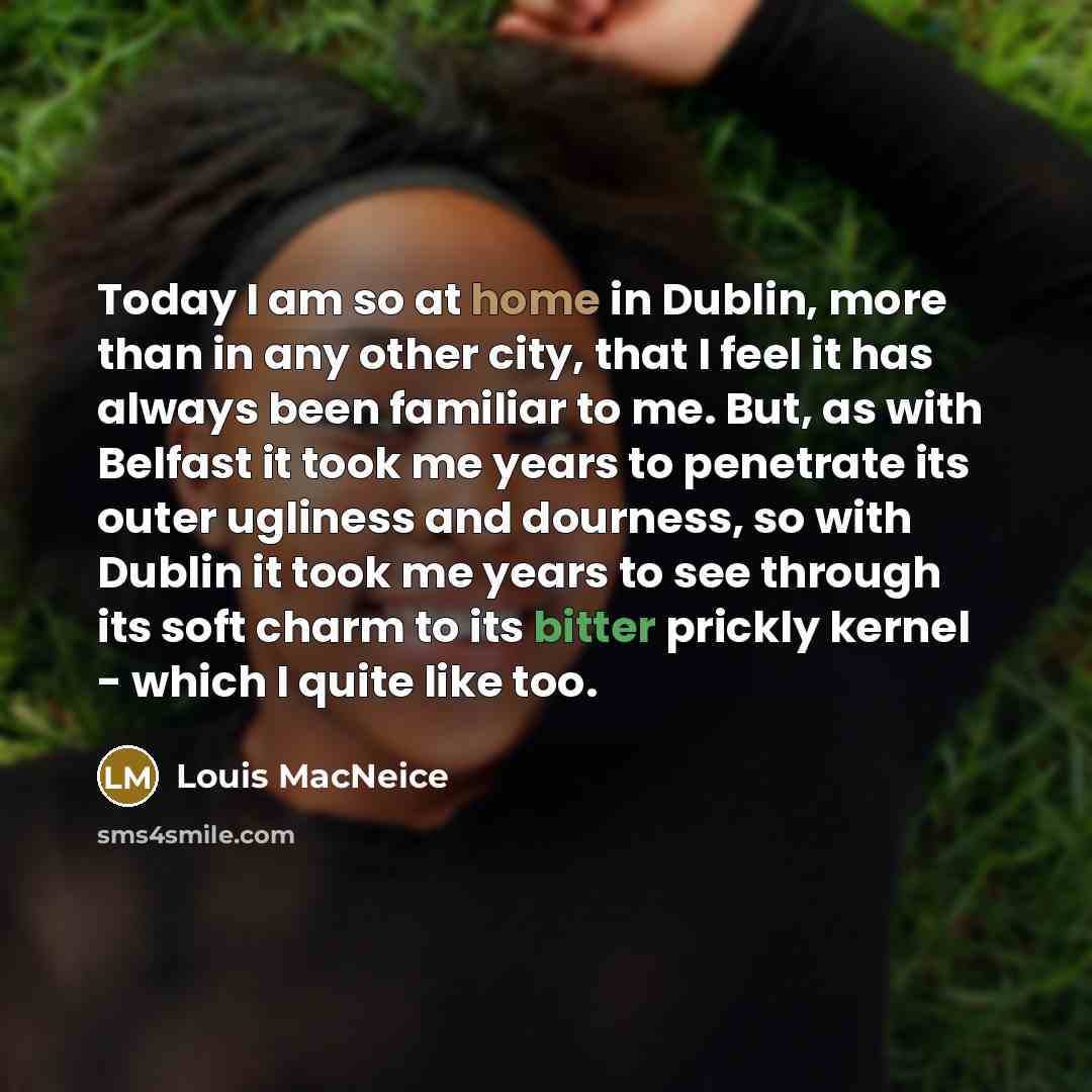 “Today I am so at home in Dublin, more than…” quote by Louis MacNeice