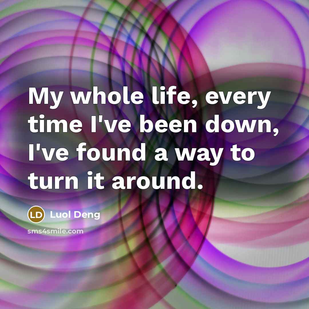 “My whole life, every time I've been down, I've found…” quote by Luol Deng