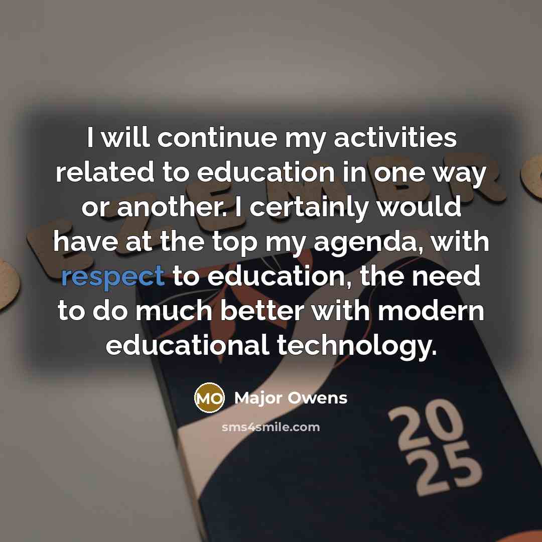 “I will continue my activities related to education in one…” quote by Major Owens