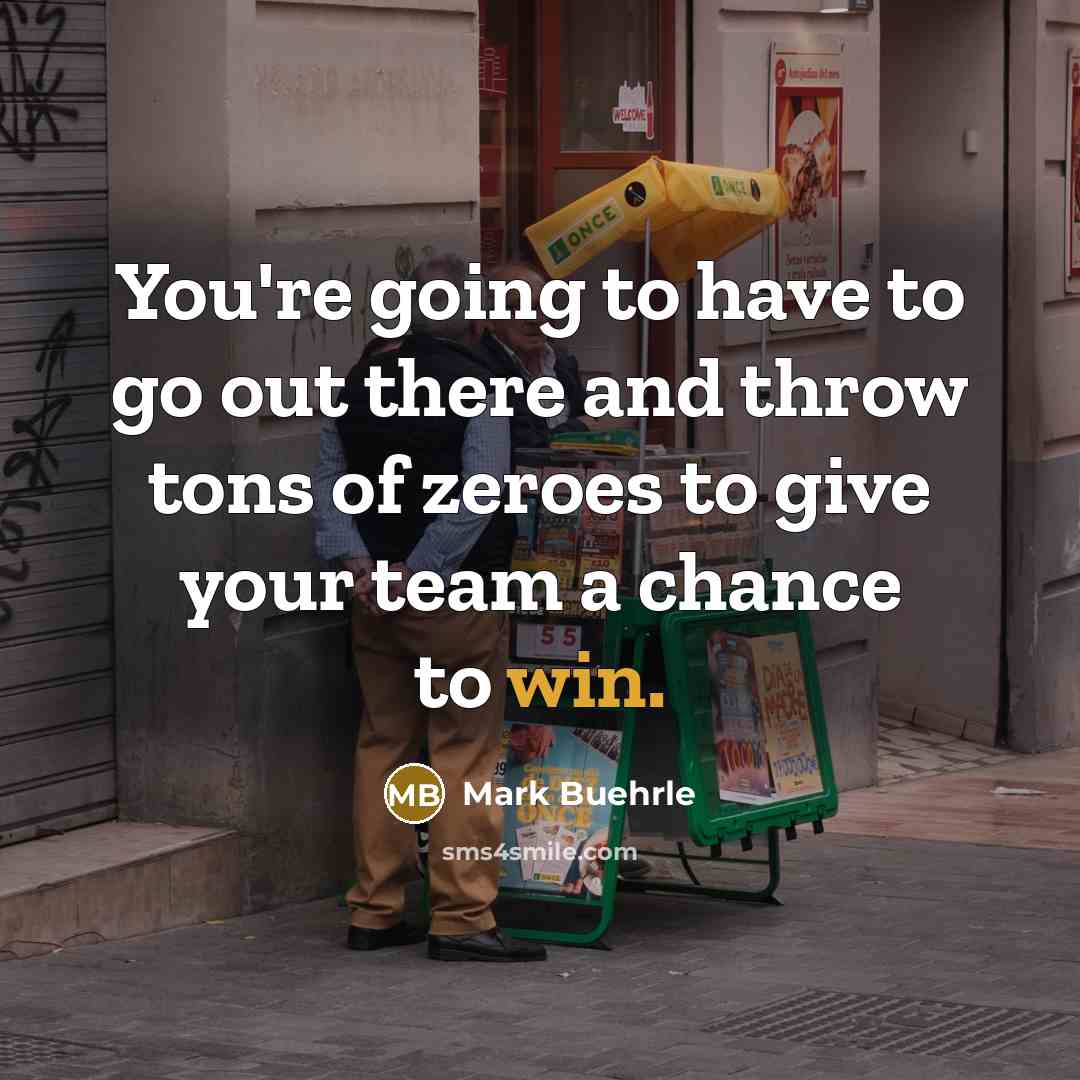 “You're going to have to go out there and throw…” quote by Mark Buehrle