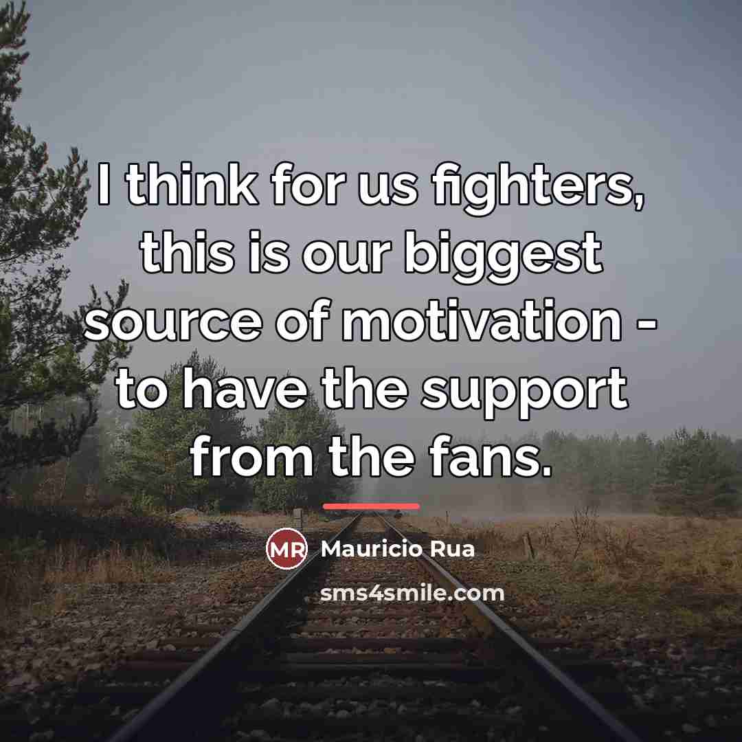 “I think for us fighters, this is our biggest source…” quote by Mauricio Rua