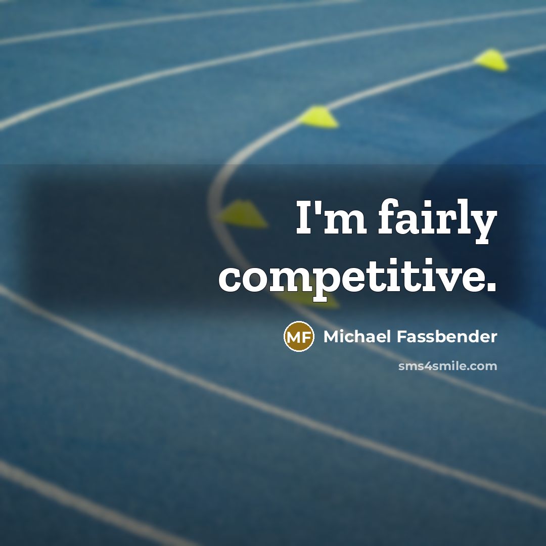 “I'm fairly competitive.…” quote by Michael Fassbender