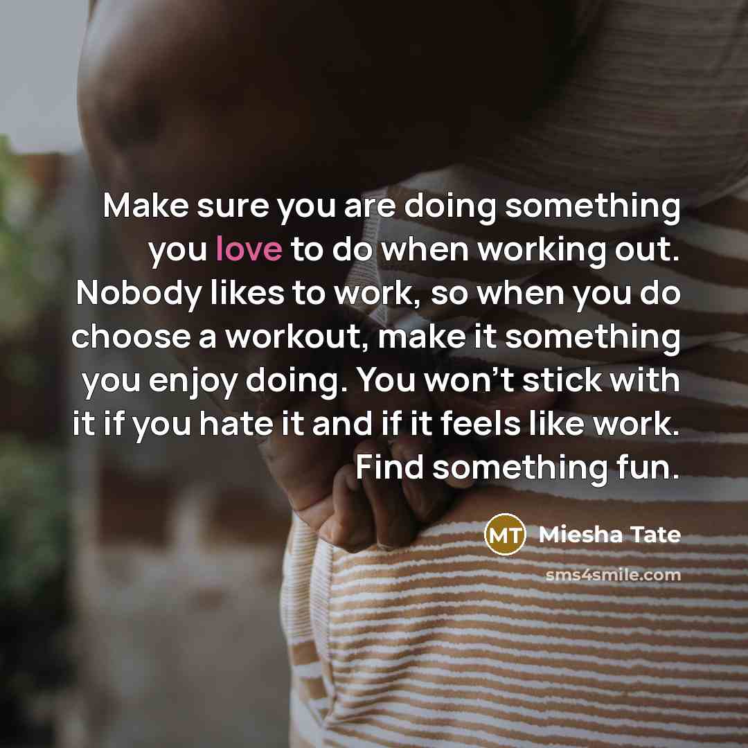 “Make sure you are doing something you love to do…” quote by Miesha Tate