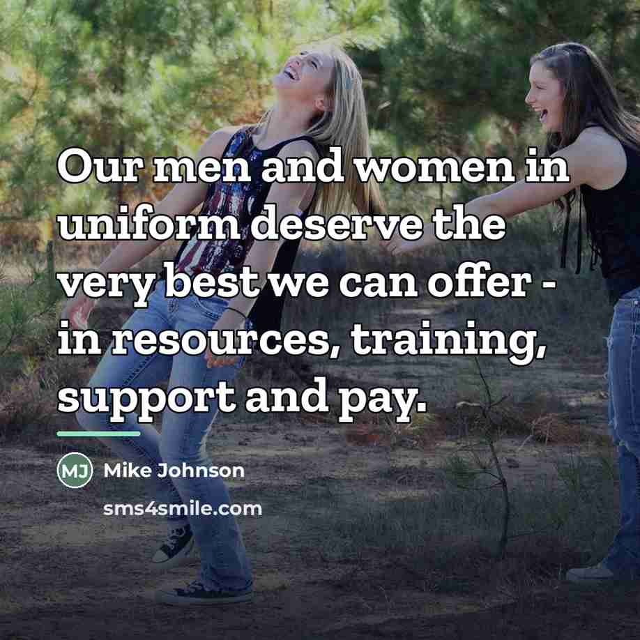 “Our men and women in uniform deserve the very best…” quote by Mike Johnson