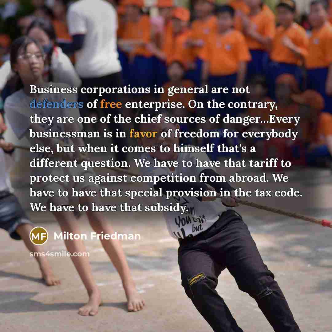“Business corporations in general are not defenders of free enterprise.…” quote by Milton Friedman