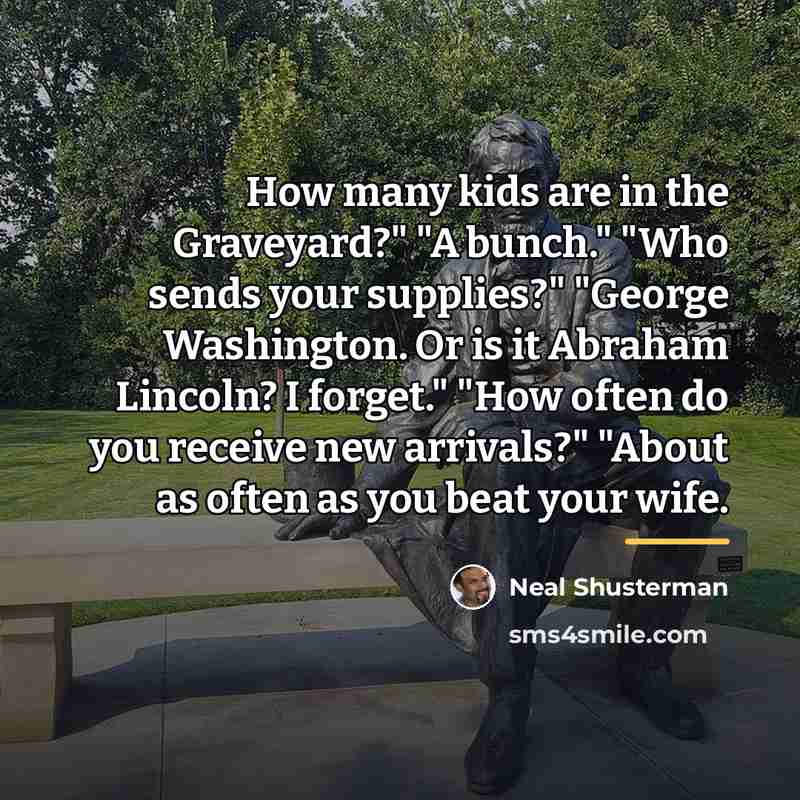 “How many kids are in the Graveyard?" "A bunch." "Who…” quote by Neal Shusterman