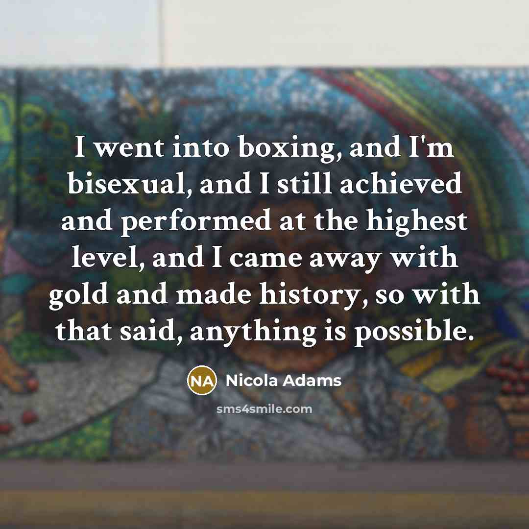 “I went into boxing, and I'm bisexual, and I still…” quote by Nicola Adams