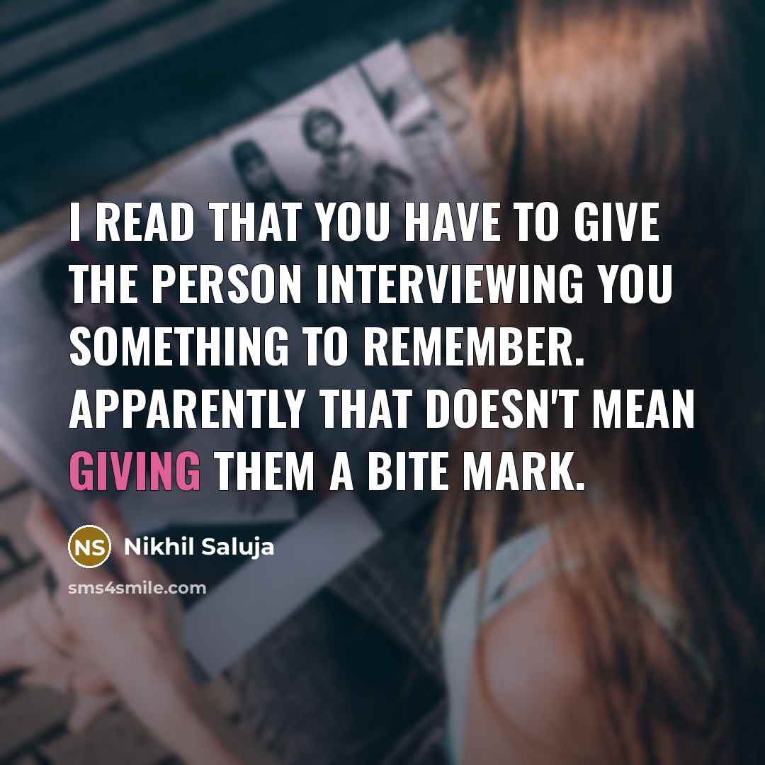 “I read that you have to give the person interviewing…” quote by Nikhil Saluja