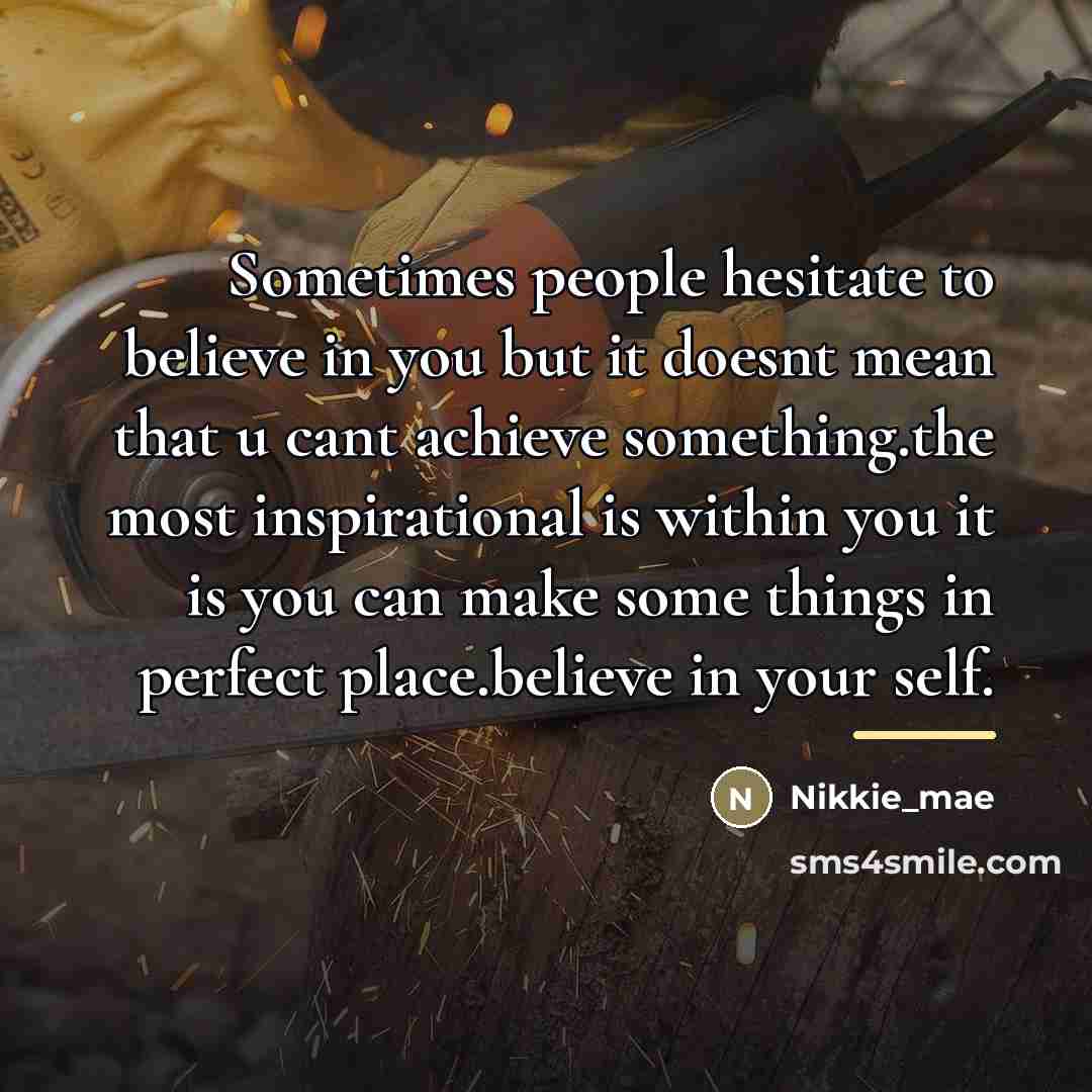“Sometimes people hesitate to believe in you but it doesnt…” quote by Nikkie_mae