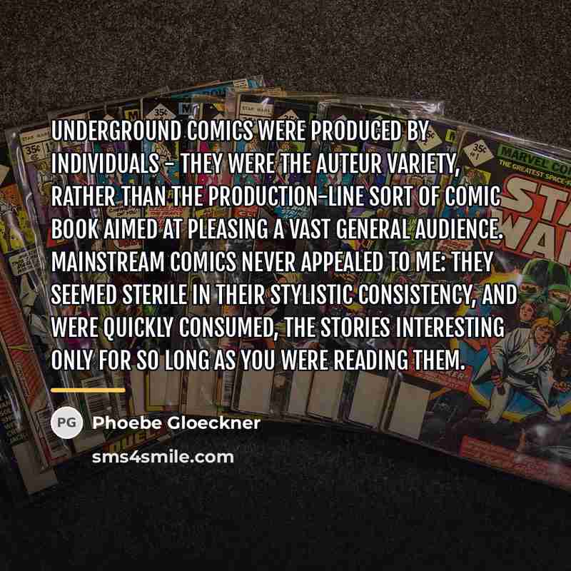 “Underground comics were produced by individuals - they were the…” quote by Phoebe Gloeckner