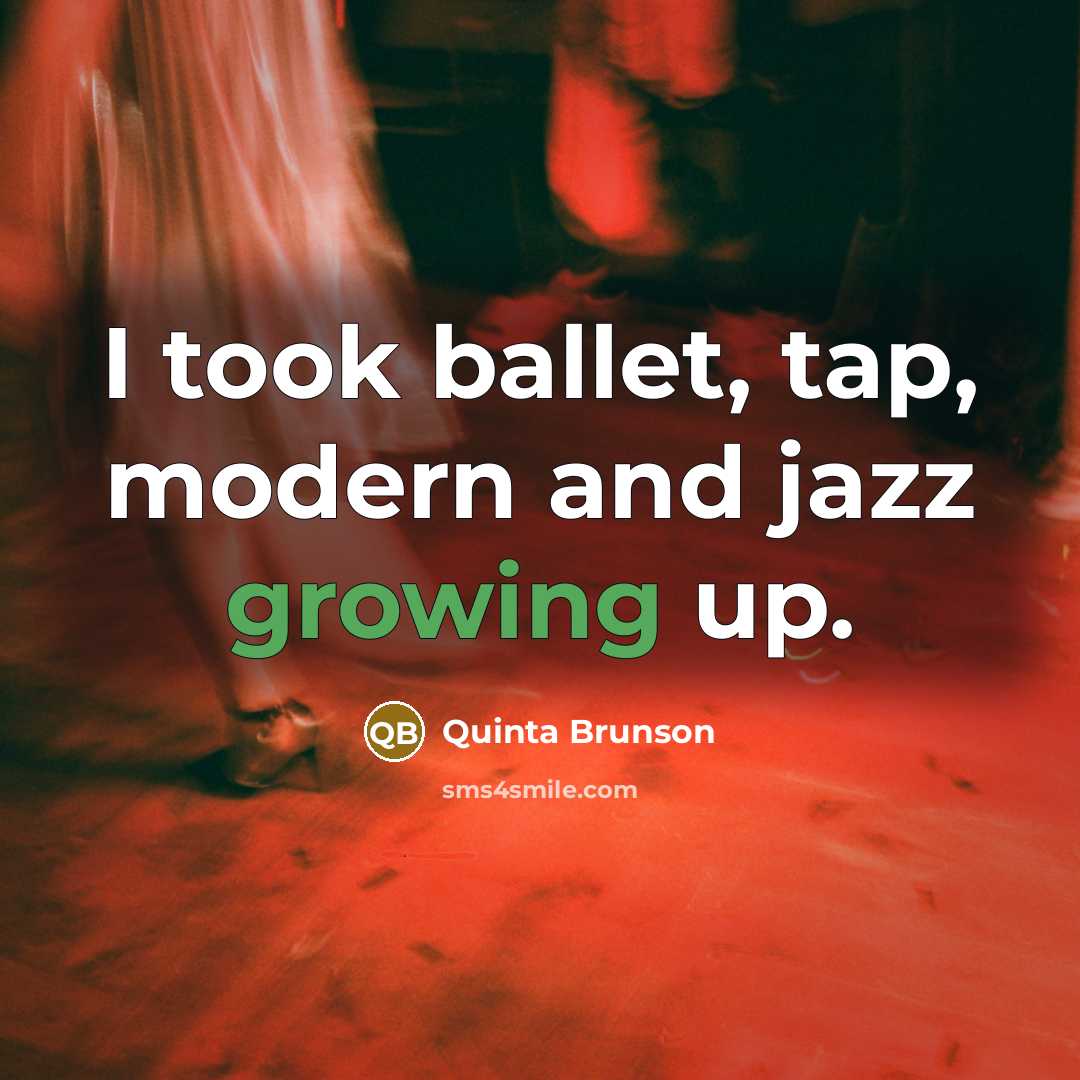 “I took ballet, tap, modern and jazz growing up.…” quote by Quinta Brunson