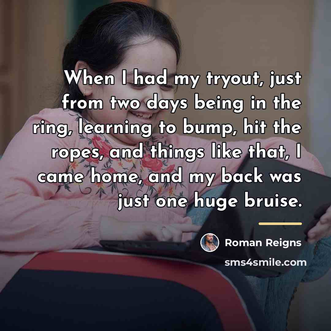 “When I had my tryout, just from two days being…” quote by Roman Reigns