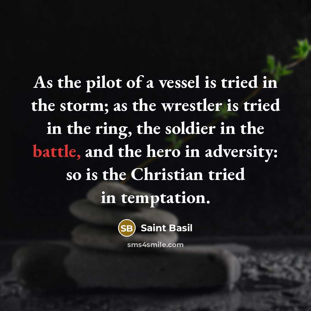 “As the pilot of a vessel is tried in the…” quote by Saint Basil