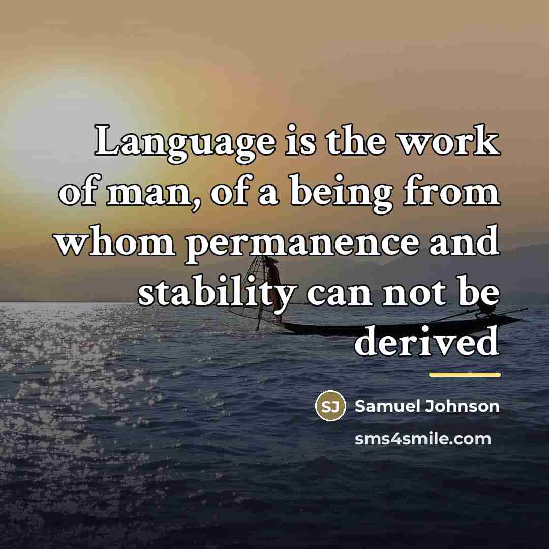 “Language is the work of man, of a being from…” quote by Samuel Johnson