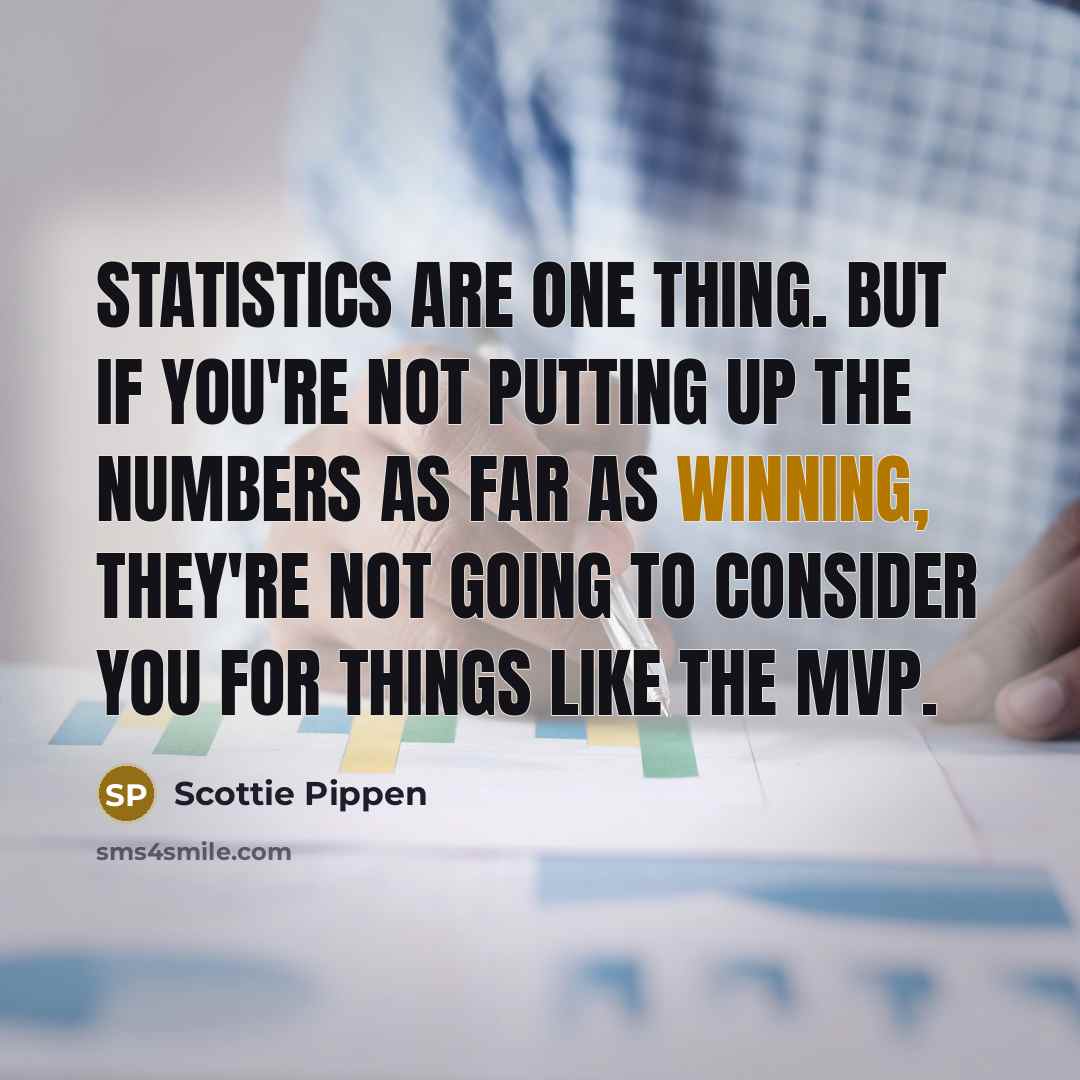 “Statistics are one thing. But if you're not putting up…” quote by Scottie Pippen