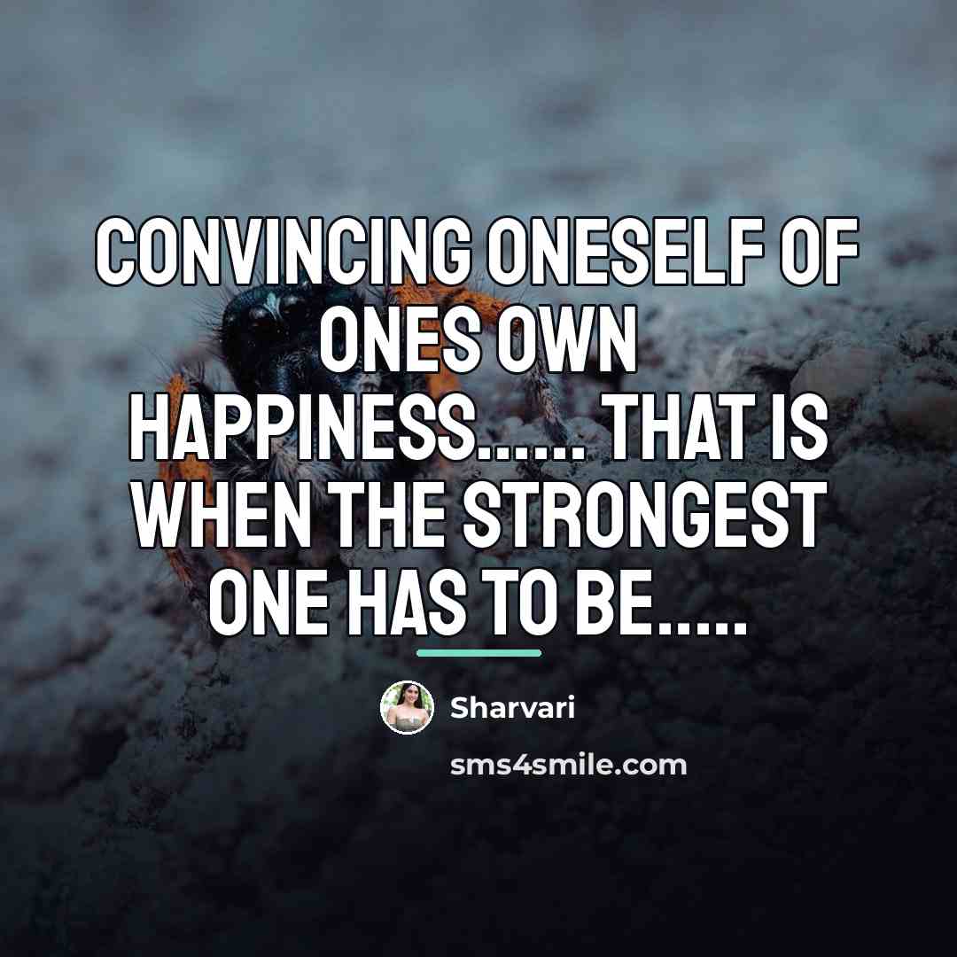 “Convincing oneself of ones own happiness...... That is when the…” quote by Sharvari