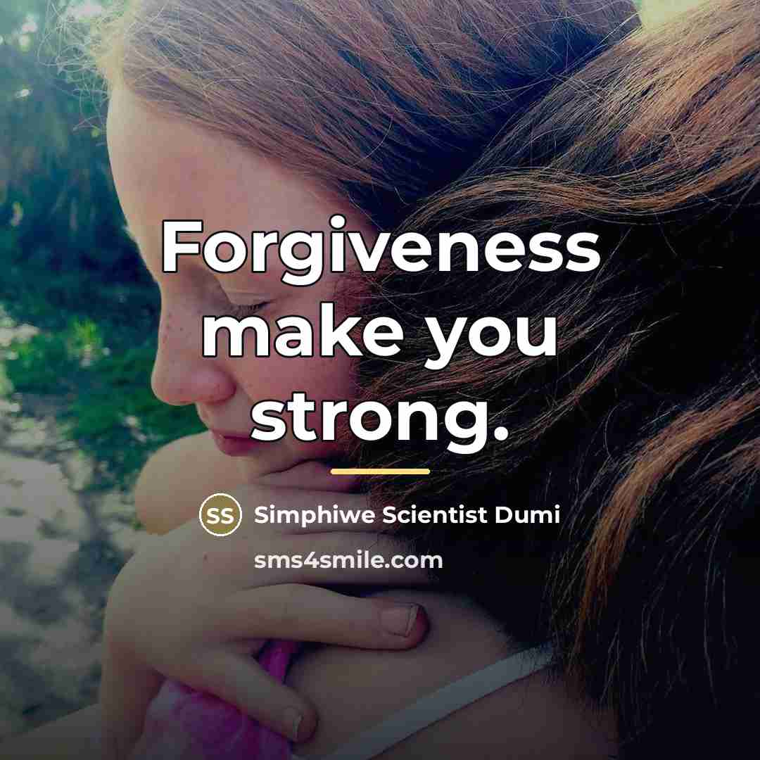 “Forgiveness make you strong.…” quote by Simphiwe Scientist Dumi