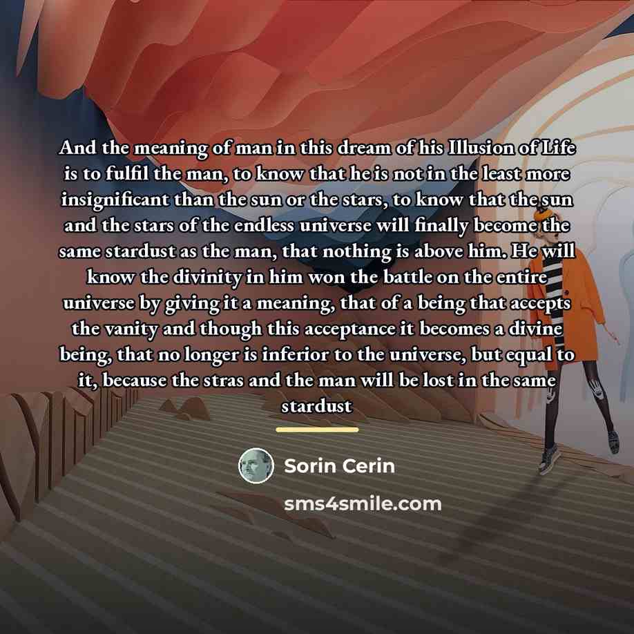 “And the meaning of man in this dream of his…” quote by Sorin Cerin