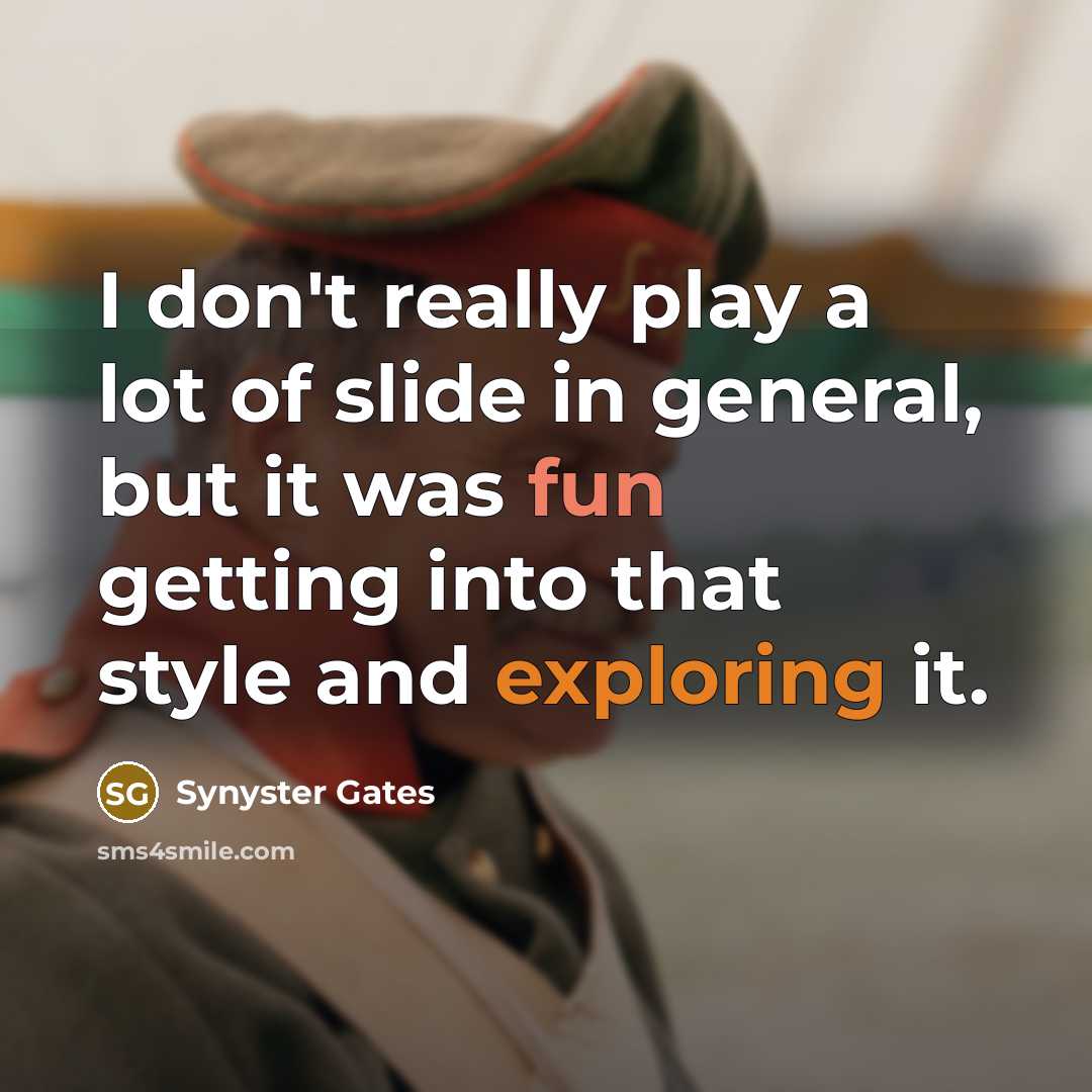 “I don't really play a lot of slide in general,…” quote by Synyster Gates
